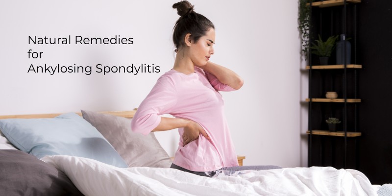 Effective Natural Remedies for Ankylosing Spondylitis Relief