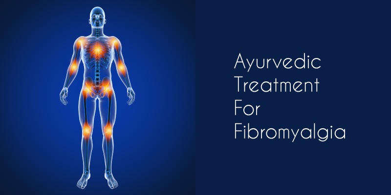 Ayurvedic Treatment for Fibromyalgia: Healing Naturally