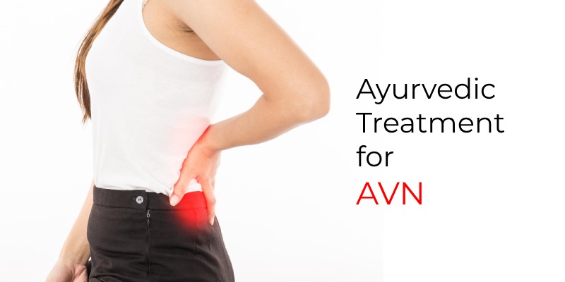 Ayurvedic Treatment for AVN: Remedies for Natural Relief