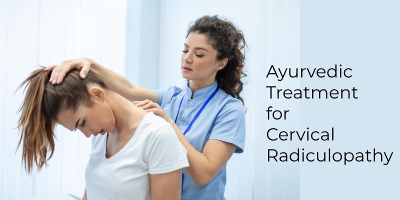 Ayurvedic Treatment for Cervical Radiculopathy: Natural cure